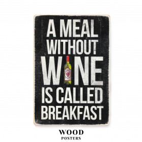 Постер "A meal without wine is called breakfast"